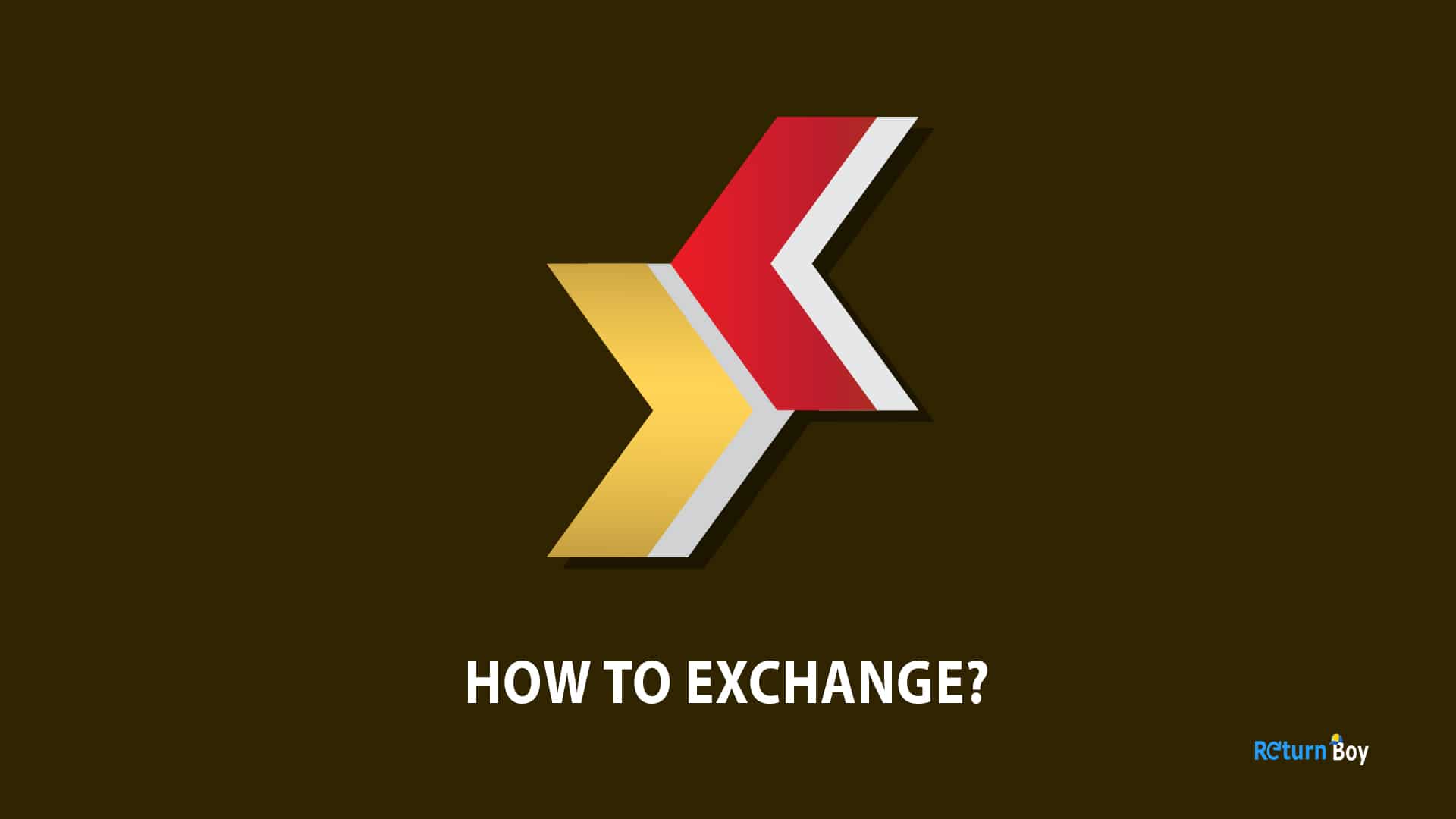 HOW TO EXCHANGE